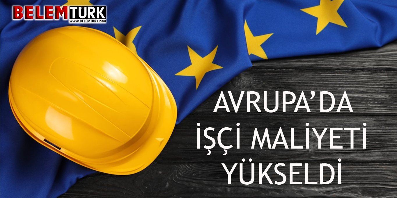 Avrupa İstatistik Ofisi, AB ülkelerinde saatlik işçi maliyetlerine ilişkin verileri yayınladı.