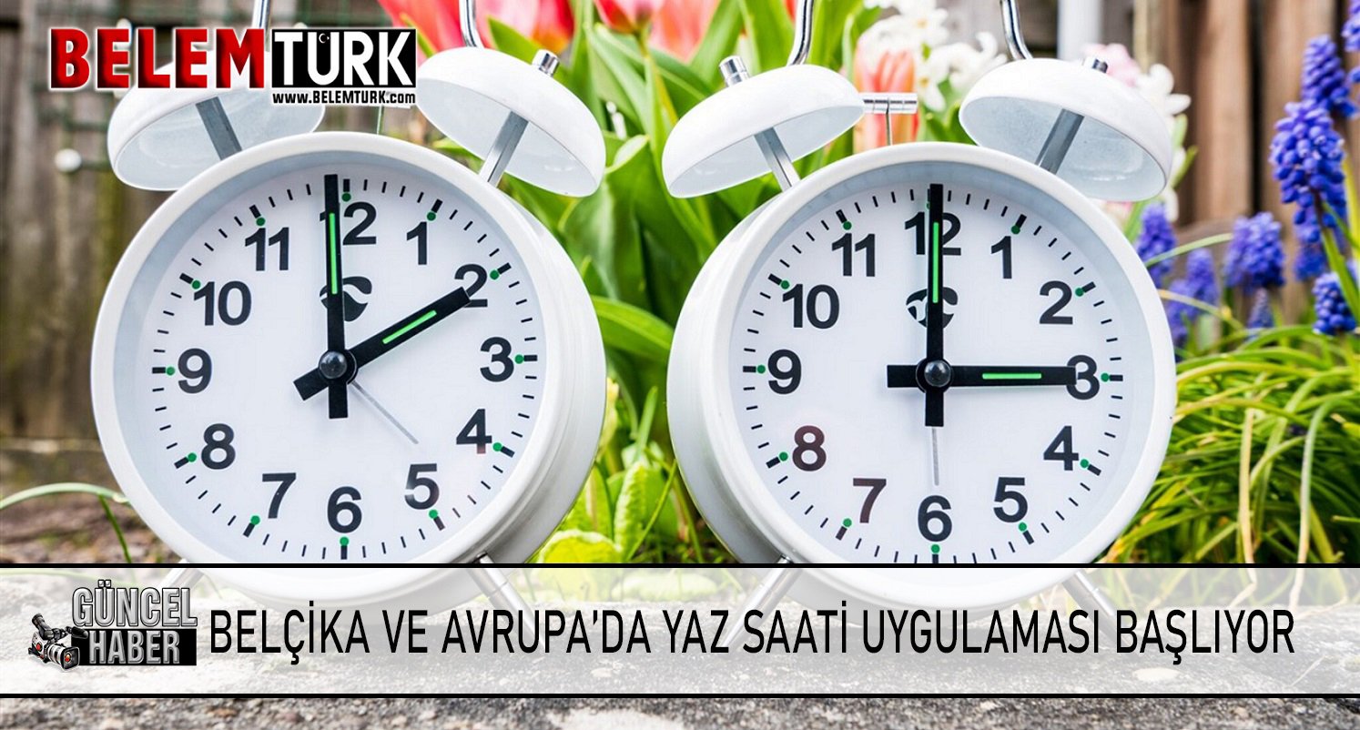 Belçika ve Avrupa’da yaz saati uygulaması başlıyor