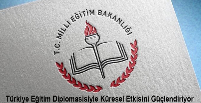 Türkiye eğitim diplomasisiyle küresel etkisini güçlendiriyor