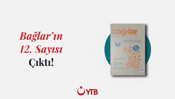 “Balkanlar’da Dil, Muhabbet ve Hafızanın İzinde” Bağlar’ın 12. Sayısı Çıktı!