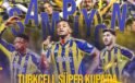 🏆 SÜPER KUPA’NIN SAHİBİ: FENERBAHÇE
