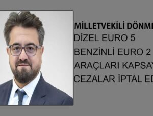 Brüksel Bölge Milletvekili Dönmez, dizel Euro 5 ve benzinli Euro 2 araçları kapsayan cezaların iptal edildiğini duyurdu.