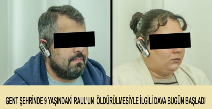 Gent şehrinde 9 yaşındaki Raul’un öldürülmesiyle ilgili dava bugün başladı
