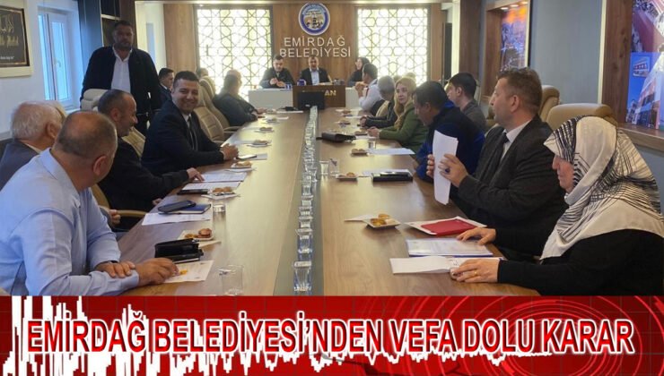 Emirdağ Belediye Meclisi’nden şehit aileleri için vefa dolu karar