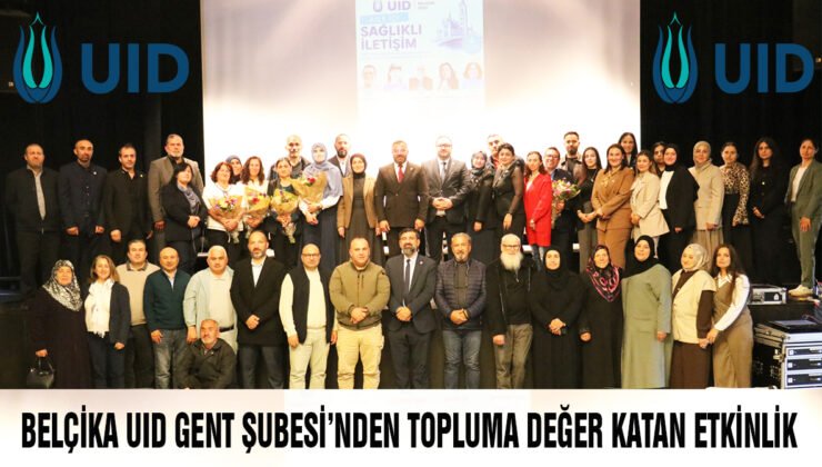 UID Gent Şubesi’nden topluma değer katan etkinlik : Aile içi iletişim masaya yatırıldı