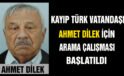 Fransa’da yaşayan Türk vatandaşı Ahmet Dilek’ten günlerdir haber alınamıyor