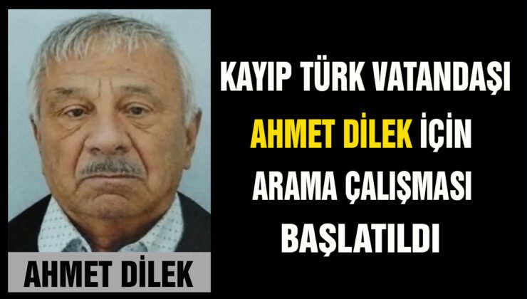 Fransa’da yaşayan Türk vatandaşı Ahmet Dilek’ten günlerdir haber alınamıyor