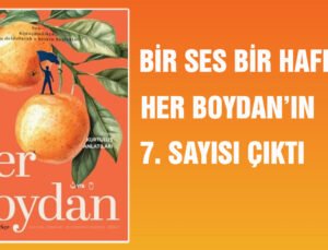 Bir Ses, Bir Hafıza: Her Boydan’ın 7. Sayısı Çıktı!