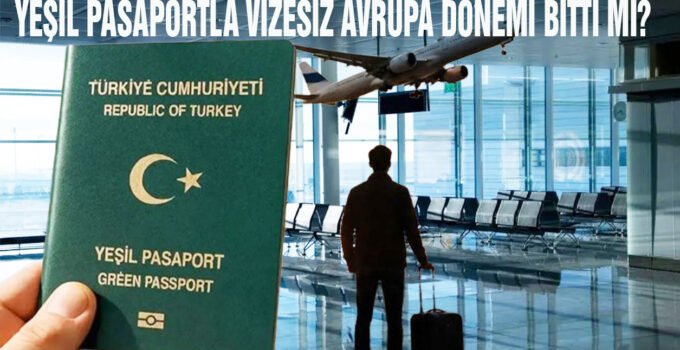 Yeşil pasaportla vizesiz Avrupa dönemi bitti” iddialarına resmi yalanlama geldi