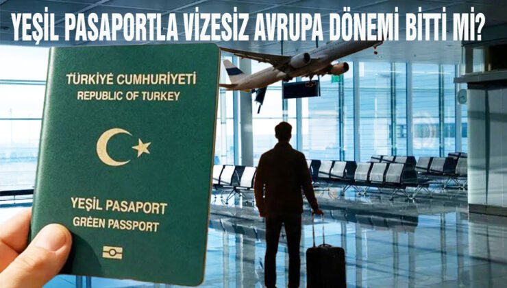 Yeşil pasaportla vizesiz Avrupa dönemi bitti” iddialarına resmi yalanlama geldi