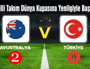 A Milli Takımımız, 2026 FIFA Dünya Kupası’na yenilgi ile başladı