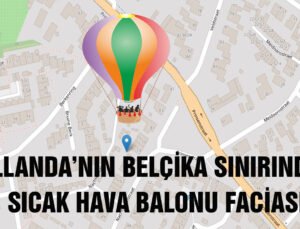 Hollanda’nın Belçika sınırında balon faciası