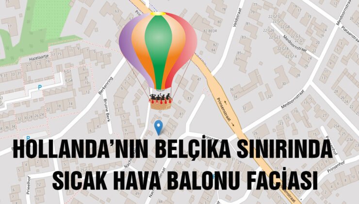 Hollanda’nın Belçika sınırında balon faciası