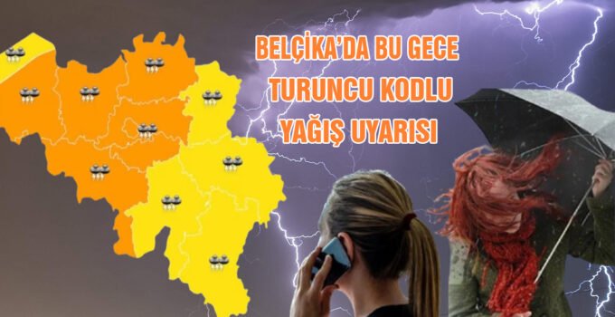 Belçika Kraliyet Meteoroloji Enstitüsü bu gece için turuncu kodlu uyarı yayınladı