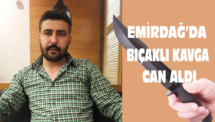 Emirdağ’daki Bıçaklı Kavga Can Aldı: Gürbüz Köroğlu Hayatını Kaybetti