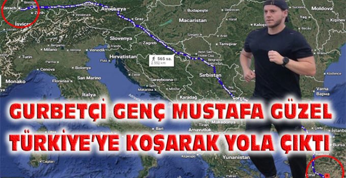 Genç gurbetçi 24 yaşındaki Mustafa Güzel, memleketine koşarak yola çıktı