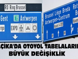 Belçika’da otoyol tabelalarında büyük değişiklik