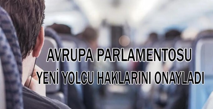 Avrupa Parlamentosu yeni yolcu haklarını onayladı