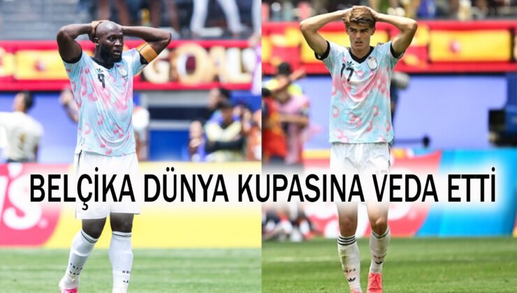 İspanya’ya yenilen Belçika dünya kupasına veda etti