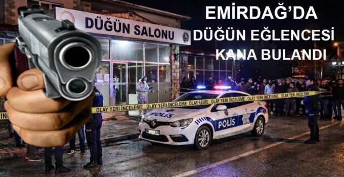 Emirdağ’da düğün eğlencesi kana bulandı