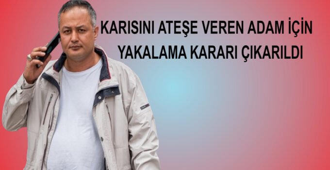 Belçika’da eşini ateşe veren adam için uluslararası yakalama kararı çıkarıldı