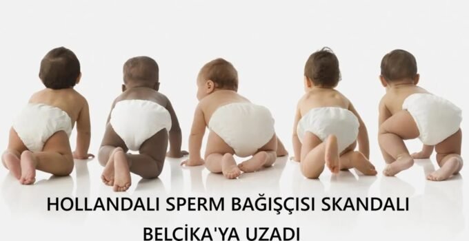 Hollandalı Sperm Bağışçısı Skandalı Belçika’ya Uzandı