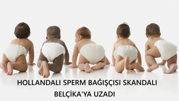 Hollandalı Sperm Bağışçısı Skandalı Belçika’ya Uzandı