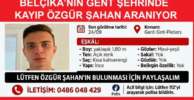Belçika’nın Gent şehrinde 26 Yaşındaki Özgür Şahan’dan Bir Haftadır Haber Alınamıyor