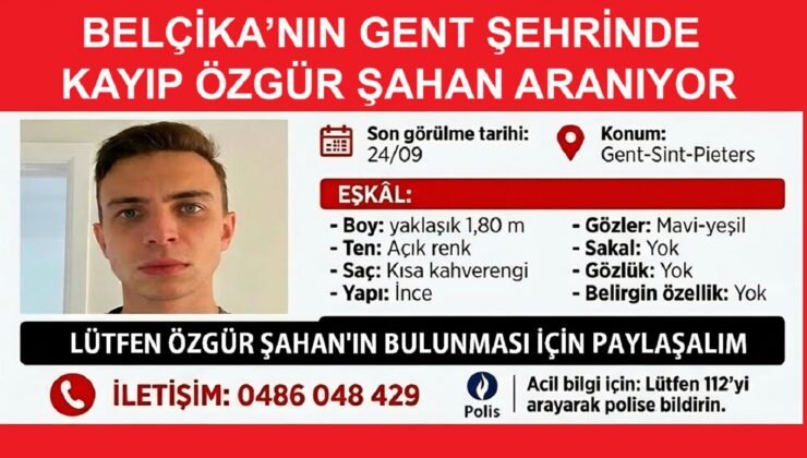 Belçika’nın Gent şehrinde 26 Yaşındaki Özgür Şahan’dan Bir Haftadır Haber Alınamıyor