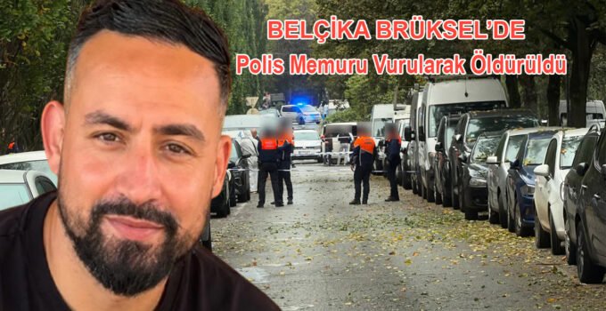 Belçika Brüksel’de bir polis memuru başından vurularak öldürüldü