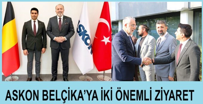 ASKON Belçika’ya iki önemli ziyaret