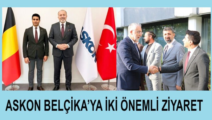ASKON Belçika’ya iki önemli ziyaret
